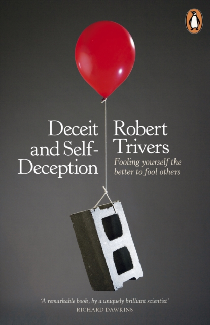 Deceit and Self-Deception : Fooling Yourself the Better to Fool Others