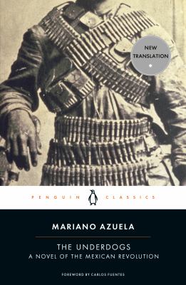 The Underdogs : A Novel of the Mexican Revolution