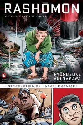 Rashomon and Seventeen Other Stories : (Penguin Classics Deluxe Edition)