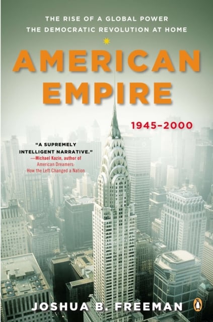 American Empire : The Rise of a Global Power, the Democratic Revolution at Home, 1945-2000