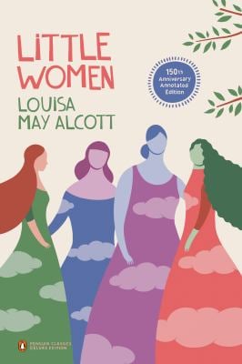 Little Women : 150th-Anniversary Annotated Edition (Penguin Classics Deluxe Edition)