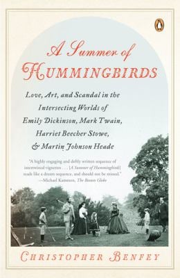 A Summer of Hummingbirds : Love, Art, and Scandal in the Intersecting Worlds of Emily Dickinson, Mark Twain, Harriet Beecher Stowe, and Martin Johnson