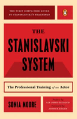 The Stanislavski System : The Professional Training of an Actor; Second Revised Edition