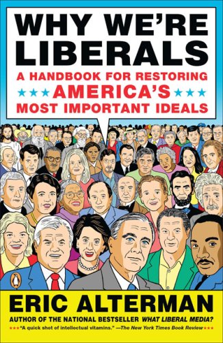 Why We're Liberals : A Handbook for Restoring America's Most Important Ideals
