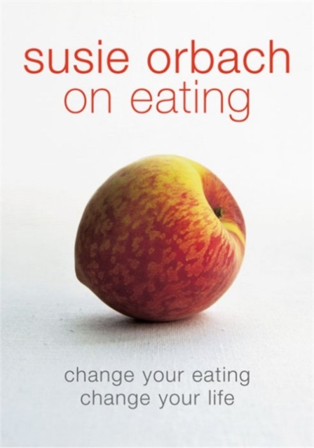 On Eating : Change Your Eating, Change Your Life
