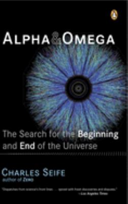 Alpha and Omega : The Search for the Beginning and End of the Universe