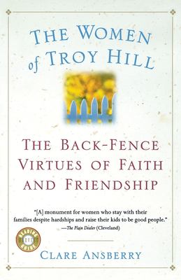 The Women of Troy Hill : The Back-Fence Virtues of Faith and Friendship