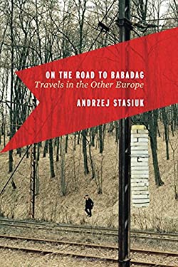 On the Road to Babadag : Travels in the Other Europe
