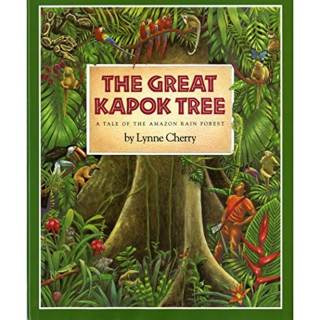 The Great Kapok Tree : A Tale of the Amazon Rain Forest