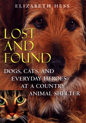 Lost and Found : Dogs, Cats, and Everyday Heroes at a Country Animal Shelter