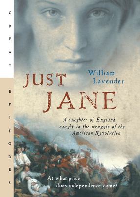 Just Jane : A Daughter of England Caught in the Struggle of the American Revolution