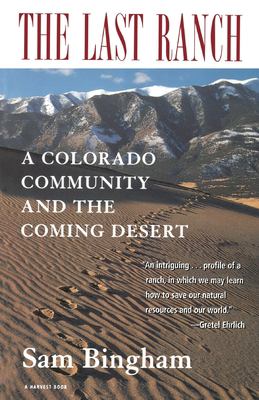 The Last Ranch : A Colorado Community and the Coming Desert