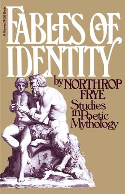 Fables of Identity : Studies in Poetic Mythology