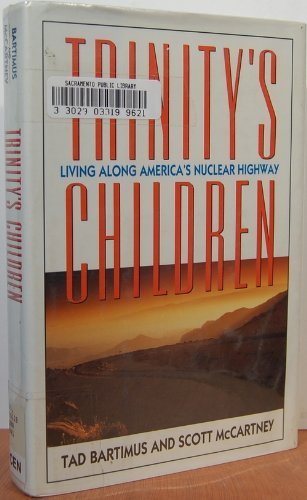 Trinity's Children : Living along America's Nuclear Highway
