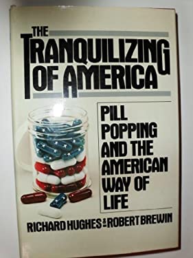 The Tranquilizing of America : Pill-Popping and the American Way of Life