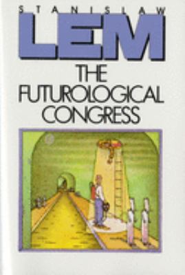 The Futurological Congress : From the Memoirs of Ijon Tichy