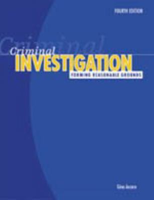 Criminal Investigation : Forming Reasonable Grounds