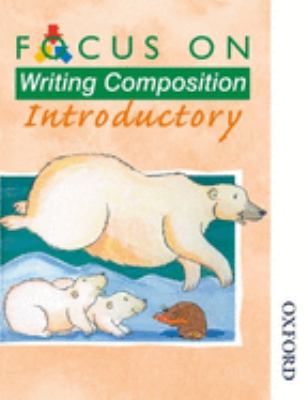 Focus on Writing Composition - Introductory