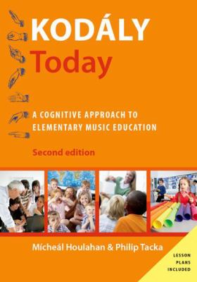 Kodály Today : A Cognitive Approach to Elementary Music Education
