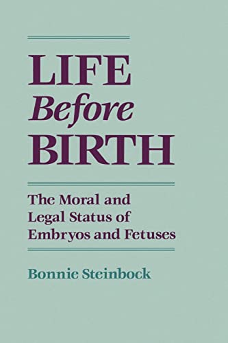 Life Before Birth : The Moral and Legal Status of Embryos and Fetuses