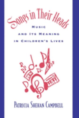 Songs in Their Heads : Music and Its Meaning in Children's Lives