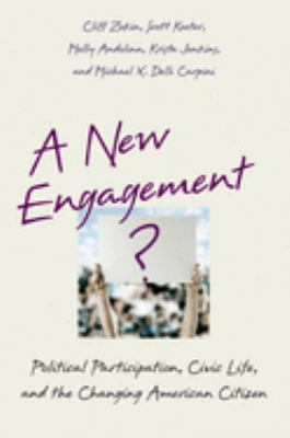 A New Engagement? : Political Participation, Civic Life, and the Changing American Citizen
