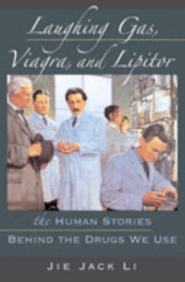 Laughing Gas, Viagra, and Lipitor : The Human Stories Behind the Drugs We Use