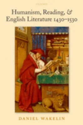 Humanism, Reading, and English Literature 1430-1530