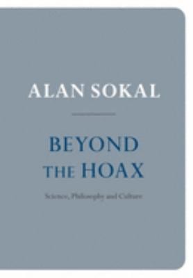 Beyond the Hoax : Science, Philosophy and Culture