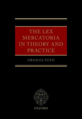 The Lex Mercatoria in Theory and Practice