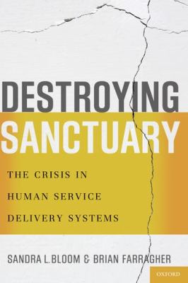 Destroying Sanctuary : The Crisis in Human Service Delivery Systems