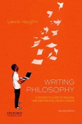 Writing Philosophy : A Student's Guide to Reading and Writing Philosophy Essays