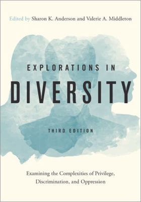 Explorations in Diversity : Examining the Complexities of Privilege, Discrimination, and Oppression