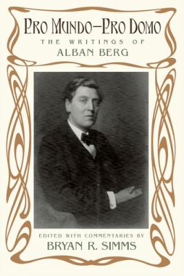 Pro Mundo - Pro Domo : The Writings of Alban Berg