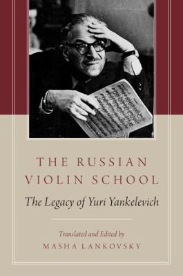 The Russian Violin School : The Legacy of Yuri Yankelevich