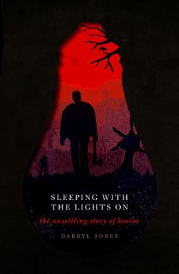 Sleeping with the Lights On : The Unsettling Story of Horror