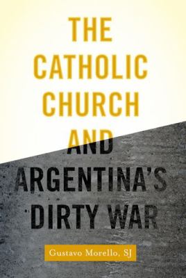 The Catholic Church and Argentina's Dirty War