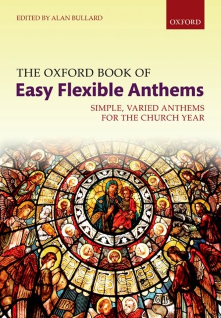 The Oxford Book of Easy Flexible Anthems : Simple, Varied Anthems for the Church Year