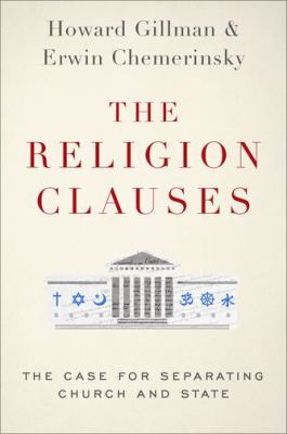 The Religion Clauses : The Case for Separating Church and State