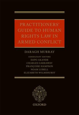 Practitioners' Guide to Human Rights Law in Armed Conflict