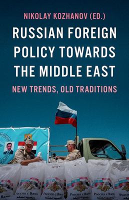 Russian Foreign Policy Towards the Middle East : New Trends, Old Traditions