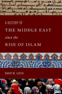 A History of the Middle East since the Rise of Islam : From the Prophet Muhammad to the 21st Century
