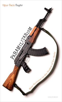 Paramilitarism : Mass Violence in the Shadow of the State