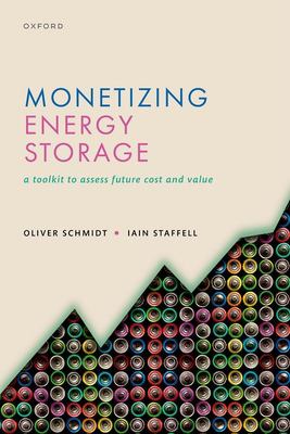 Monetizing Energy Storage : A Toolkit to Assess Future Cost and Value