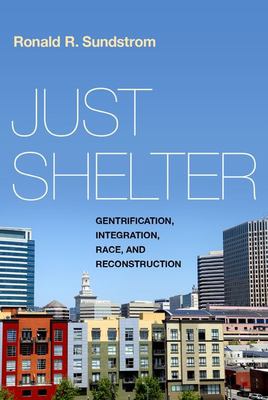 Just Shelter : Gentrification, Integration, Race, and Reconstruction