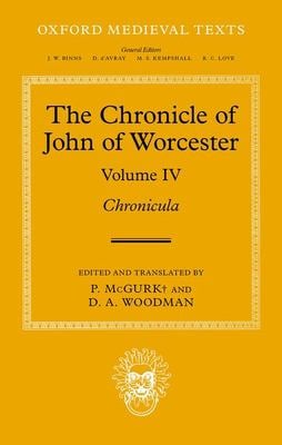 The Chronicle of John of Worcester : Volume IV: Chronicula