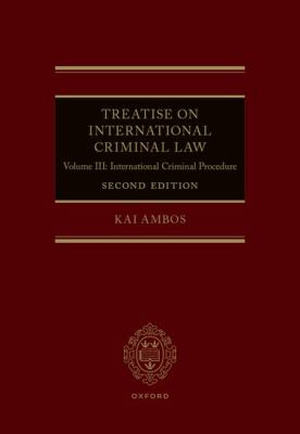Treatise on International Criminal Law : Volume III: International Criminal Procedure
