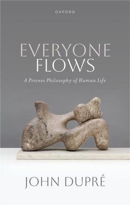 Everyone Flows : A Process Philosophy of Human Life