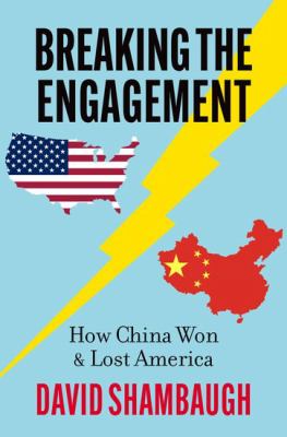 Breaking the Engagement : How China Won and Lost America