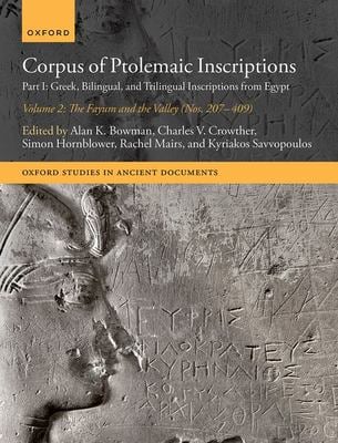 Corpus of Ptolemaic Inscriptions : Part I: Greek, Bilingual, and Trilingual Inscriptions from Egypt - Volume 2, the Fayum and the Valley (Nos. 207-409